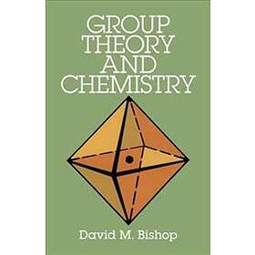 David M Bishop: Group Theory and Chemistry