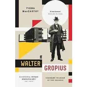 Fiona MacCarthy: Walter Gropius