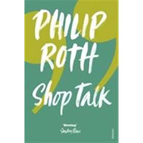 Philip Roth: Shop Talk