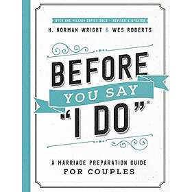 H Norman Wright, Wes Roberts: Before You Say 'I Do'