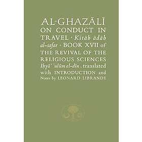 Abu Hamid al-Ghazali: Al-Ghazali on Conduct in Travel