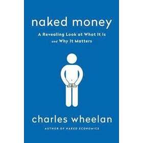 Charles Wheelan: Naked Money