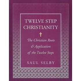 Saul Selby: Twelve Step Christianity