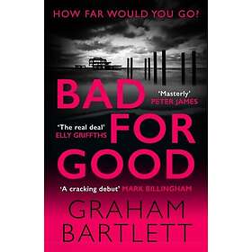 Graham Bartlett: Bad for Good