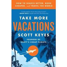 Scott Keyes: Take More Vacations