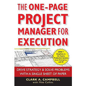Clark A Campbell, Mike Collins: The One-Page Project Manager for Execution