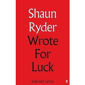 Shaun Ryder: Wrote For Luck