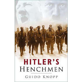 Guido Knopp: Hitler's Henchmen