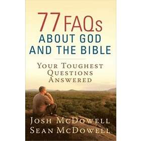 Josh McDowell, Sean McDowell: 77 FAQs About God and the Bible