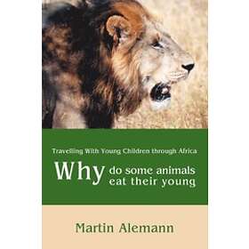 Martin Alemann: Why Do Some Animals Eat Their Young