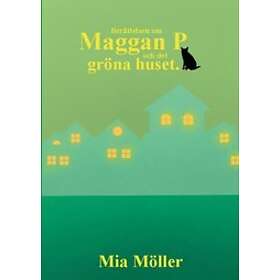 Mia Möller: Maggan P och det gröna huset