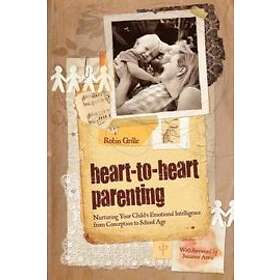 Robin Grille: Heart-To-Heart Parenting