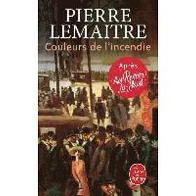 Pierre Lemaitre: Couleurs de l'incendie