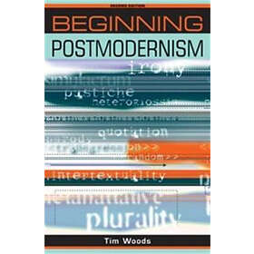 Tim Woods: Beginning Postmodernism