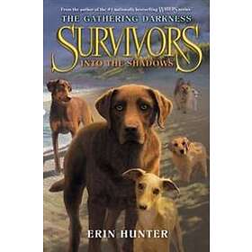 Erin Hunter: Survivors: The Gathering Darkness #3: Into the Shadows