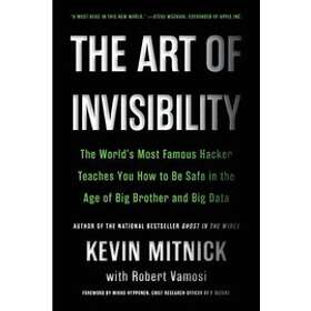 Kevin D Mitnick, Robert Vamosi: The Art of Invisibility