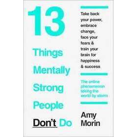 Amy Morin: 13 Things Mentally Strong People Don't Do