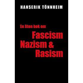 Hanserik Tönnheim: En liten bok om fascism, nazism och rasism