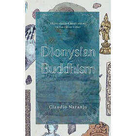 Claudio Naranjo: Dionysian Buddhism