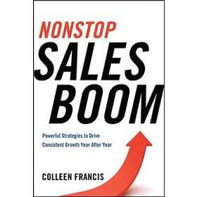 Colleen Francis: Nonstop Sales Boom: Powerful Strategies to Drive Consistent Growth Year After