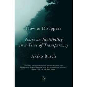 Akiko Busch: How To Disappear