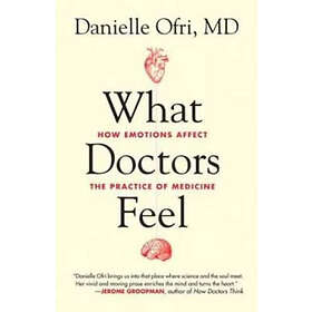 Danielle Ofri: What Doctors Feel