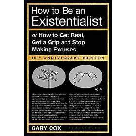 Gary Cox: How to Be an Existentialist