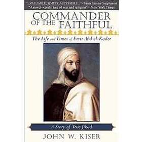 John W Kiser: Commander of the Faithful