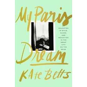 Kate Betts: My Paris Dream