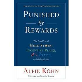 Alfie Kohn: Punished By Rewards: Twenty-Fifth Anniversary Edition