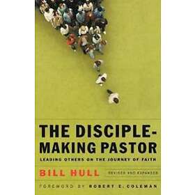 Bill Hull, Robert Coleman: The Disciple-Making Pastor Leading Others on the Jour