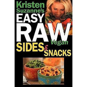 Kristen Suzanne: Kristen Suzanne's EASY Raw Vegan Sides &; Snacks