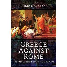 Matyszak Philip: Greece Against Rome