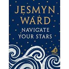 Jesmyn Ward: Navigate Your Stars