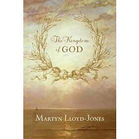 Martyn Lloyd-Jones: The Kingdom of God