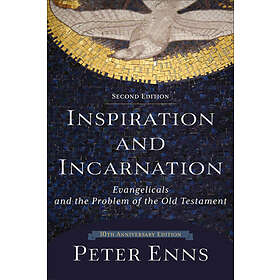 Peter Enns: Inspiration and Incarnation Evangelicals the Problem of Old Testamen