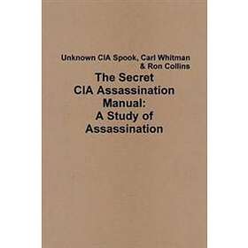 Ron Collins: The Secret CIA Assassination Manual: A Study of