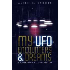 Alice K Jacobs: My UFO Encounters and Dreams