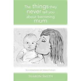 Sharon Smyth: The things they never tell you about becoming mum