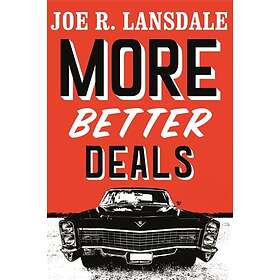 Joe R Lansdale: More Better Deals