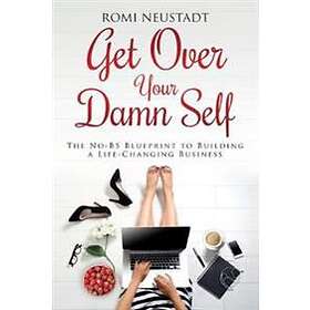 Romi Neustadt: Get Over Your Damn Self