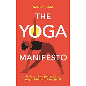 Nadia Gilani: The Yoga Manifesto