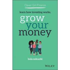 B Sokunbi: Clever Girl Finance Learn How Investing Works, Grow Your Money