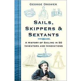 George Drower: Sails, Skippers and Sextants