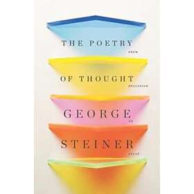 George Steiner: The Poetry of Thought