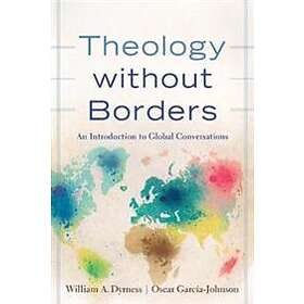 William A Dyrness, Oscar Garcia-johnson: Theology without Borders An Introductio
