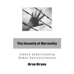 Arno Gruen: The Insanity of Normality