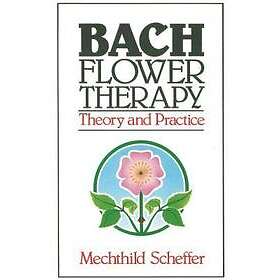 Mechthild Scheffer: Bach Flower Therapy