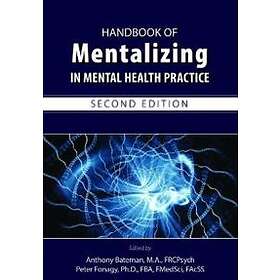 Anthony W Bateman, Peter Fonagy: Handbook of Mentalizing in Mental Health Practice