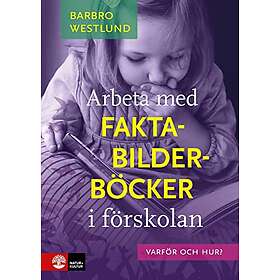 Barbro Westlund: Arbeta med faktabilderböcker i förskolan varför och hur?